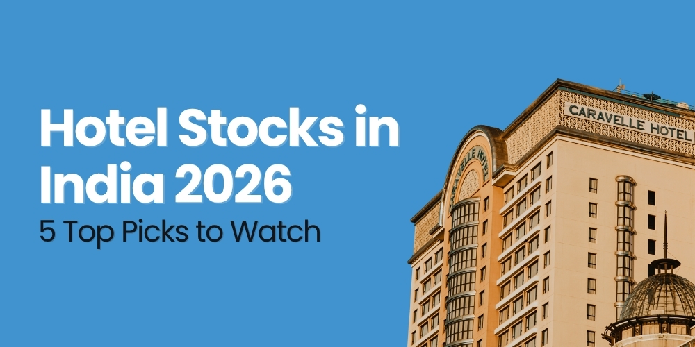 Hotel Stocks in India 2026: 5 Top Picks to Watch